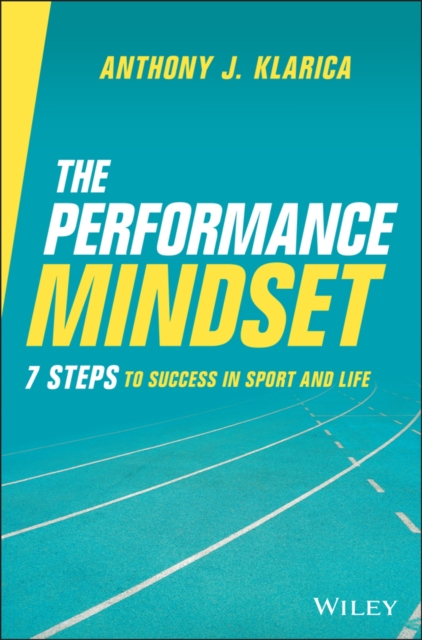 The Performance Mindset : 7 Steps to Success in Sport and Life, Paperback / softback Book