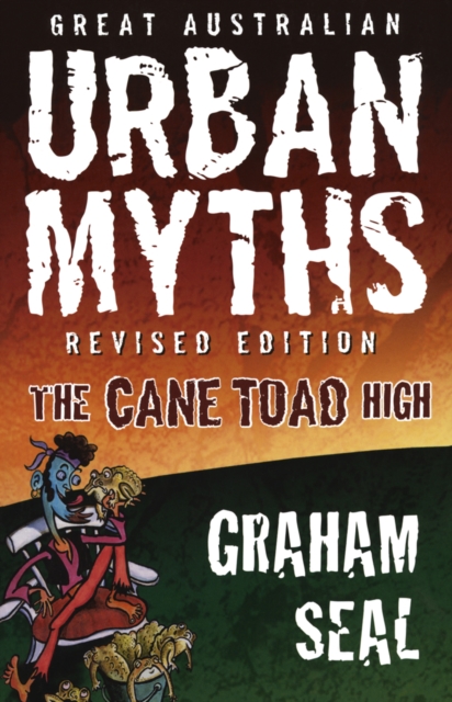 Great Australian Urban Myths : Revised Edition The Cane Toad High, EPUB eBook