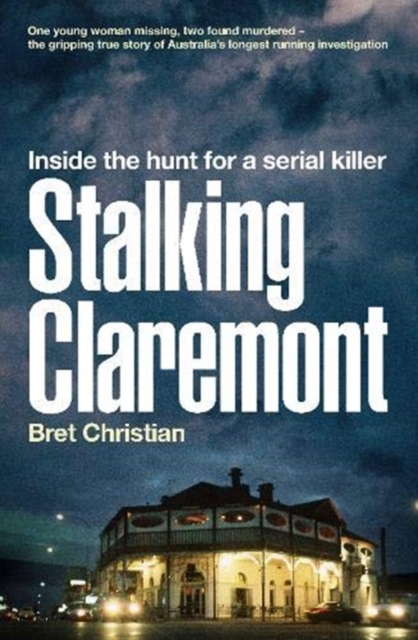Stalking Claremont : Inside the hunt for a serial killer, Paperback / softback Book
