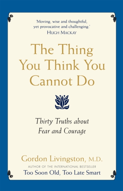 The Thing You Think You Cannot Do : Thirty Truths about Fear and Courage, EPUB eBook