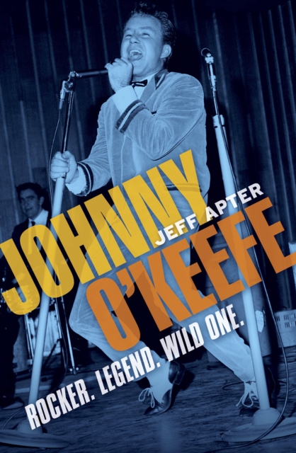 Johnny O'Keefe : Rocker. Legend. Wild One., EPUB eBook