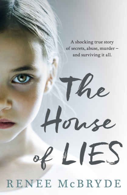 The House of Lies : A shocking true story of secrets, abuse, murder - and surviving it all, EPUB eBook