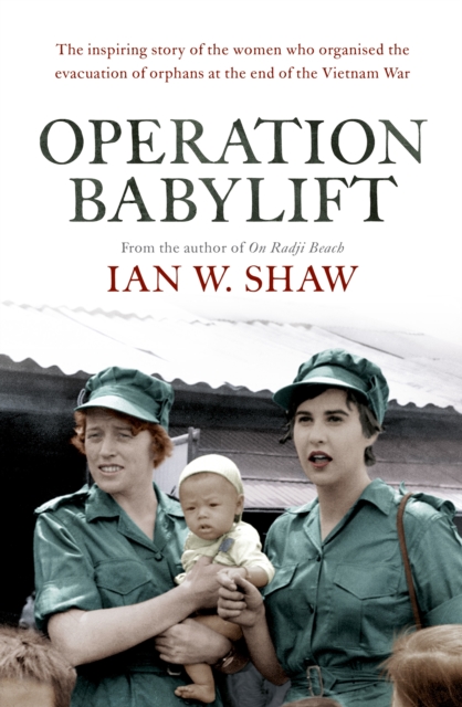 Operation Babylift : The incredible story of the inspiring Australian women who rescued hundreds of orphans at the end of the Vietnam War, EPUB eBook