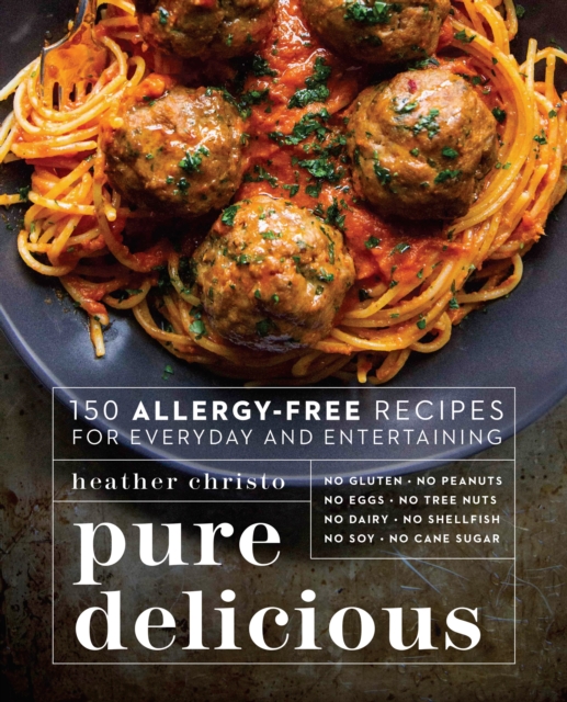 Pure Delicious : 150 Allergy-Free Recipes for Everyday and Entertaining: A Cookbook, Paperback / softback Book