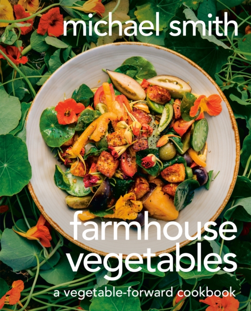 Farmhouse Vegetables : A Vegetable-Forward Cookbook, Hardback Book