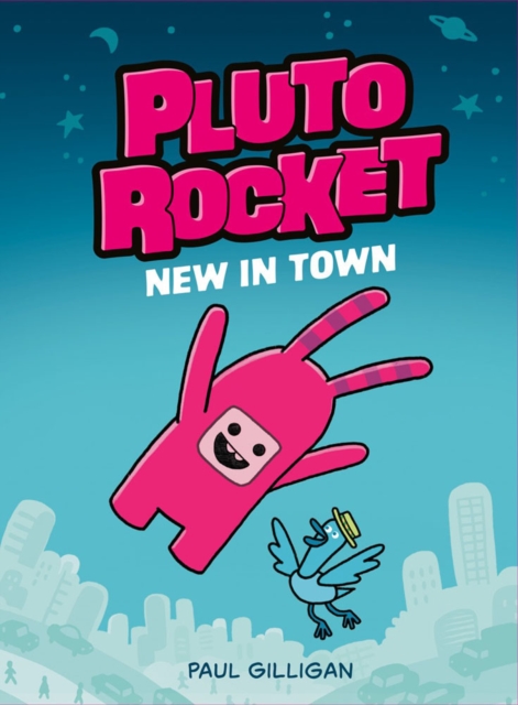 Pluto Rocket: New in Town (Pluto Rocket #1), Hardback Book