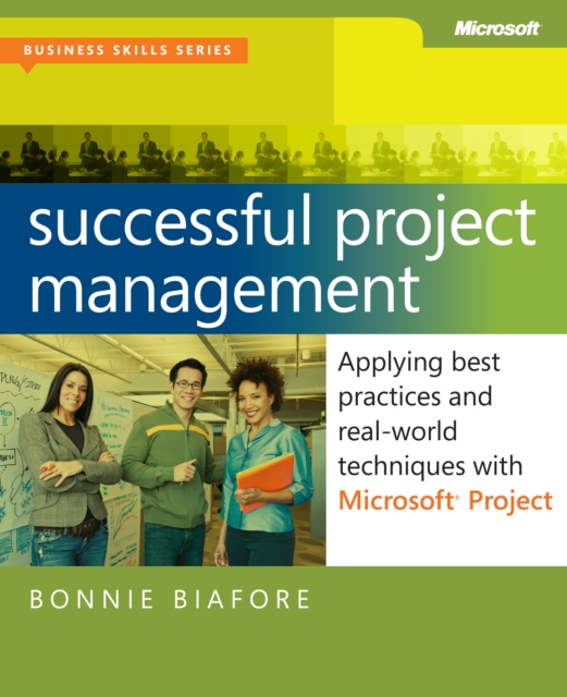 Successful Project Management : Applying Best Practices, Proven Methods, and Real-World Techniques with Microsoft Project, EPUB eBook