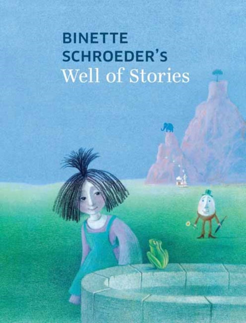 Binette Schroeder's Well of Stories, Hardback Book