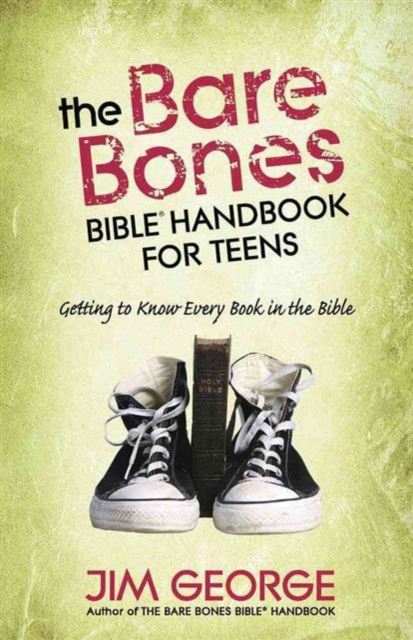 The Bare Bones Bible Handbook for Teens : Getting to Know Every Book in the Bible, Paperback / softback Book