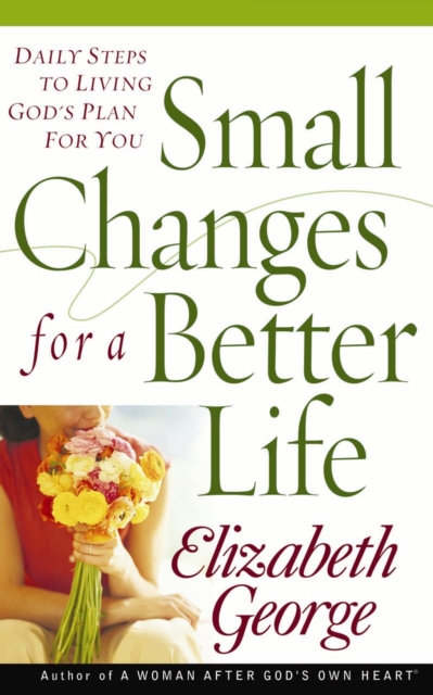 Small Changes for a Better Life : Daily Steps to Living God's Plan for You, EPUB eBook