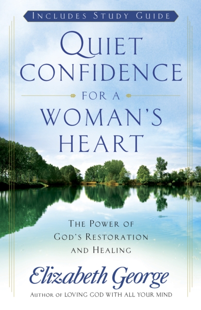 Quiet Confidence for a Woman's Heart : The Power of God's Restoration and Healing, EPUB eBook