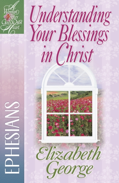 Understanding Your Blessings in Christ : Ephesians, EPUB eBook