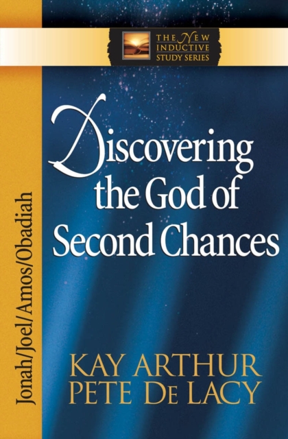 Discovering the God of Second Chances : Jonah, Joel, Amos, Obadiah, EPUB eBook