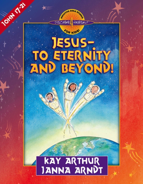 Jesus--to Eternity and Beyond! : John 17-21, EPUB eBook