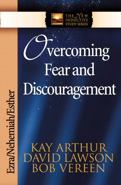 Overcoming Fear and Discouragement : Ezra, Nehemiah, Esther, EPUB eBook