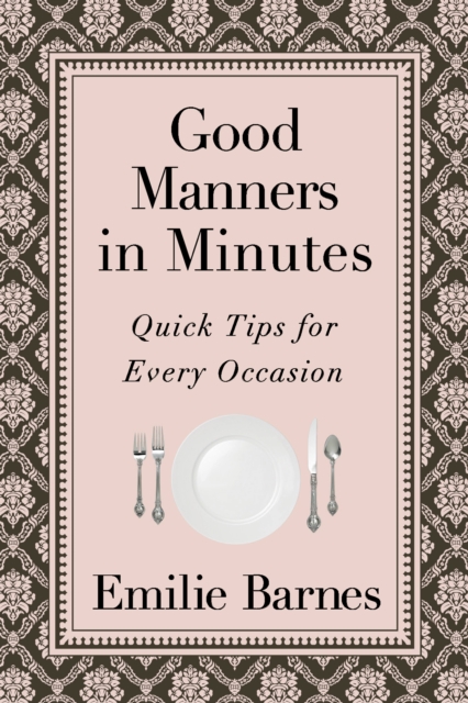Good Manners in Minutes : Quick Tips for Every Occasion, EPUB eBook