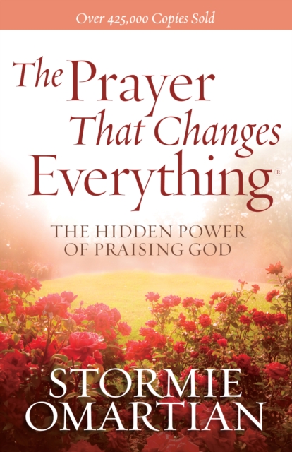 The Prayer That Changes Everything : The Hidden Power of Praising God, EPUB eBook