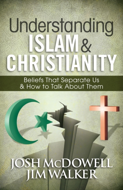 Understanding Islam and Christianity : Beliefs That Separate Us and How to Talk About Them, EPUB eBook