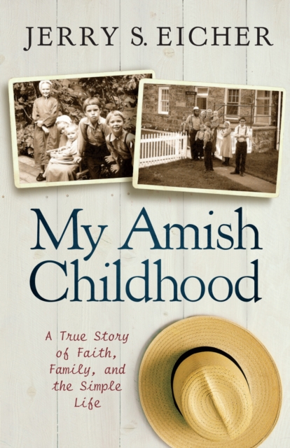 My Amish Childhood : A True Story of Faith, Family, and the Simple Life, EPUB eBook