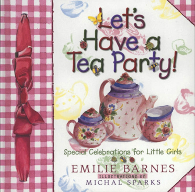 Let's Have a Tea Party! : Special Celebrations for Little Girls, EPUB eBook