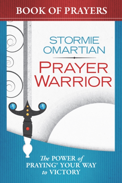 Prayer Warrior Book of Prayers : The Power of Praying(R) Your Way to Victory, EPUB eBook