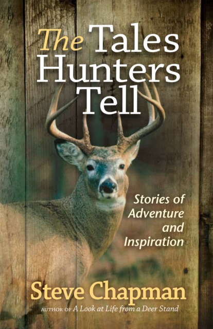The Tales Hunters Tell : Stories of Adventure and Inspiration, EPUB eBook