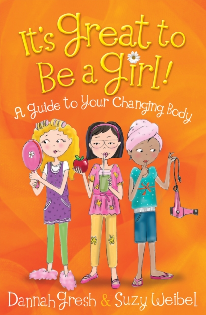 It's Great to Be a Girl! : A Guide to Your Changing Body, EPUB eBook