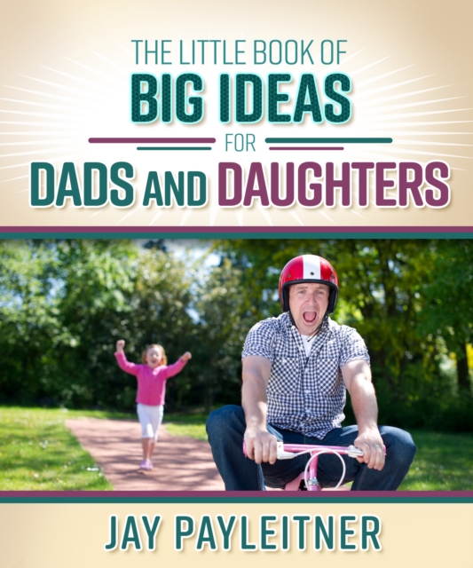 The Little Book of Big Ideas for Dads and Daughters, EPUB eBook