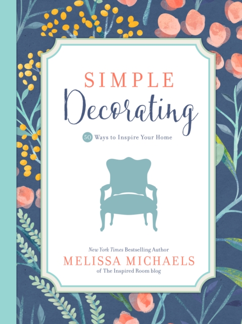 Simple Decorating : 50 Ways to Inspire Your Home, EPUB eBook