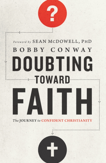 Doubting Toward Faith : The Journey to Confident Christianity, EPUB eBook