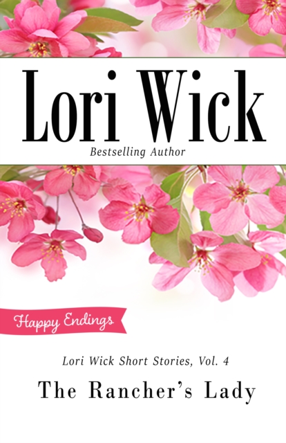 Lori Wick Short Stories, Vol. 4 : The Rancher's Lady, EPUB eBook