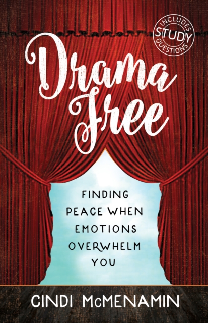 Drama Free : Finding Peace When Emotions Overwhelm You, EPUB eBook