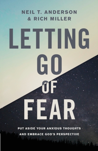 Letting Go of Fear : Put Aside Your Anxious Thoughts and Embrace God's Perspective, Paperback / softback Book