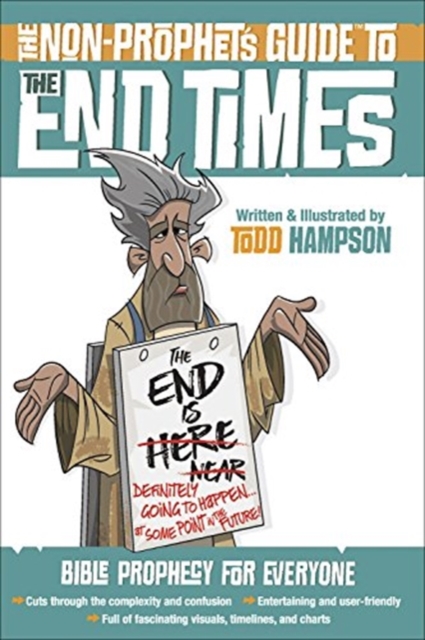 The Non-Prophet's Guide to the End Times : Bible Prophecy for Everyone, Paperback / softback Book