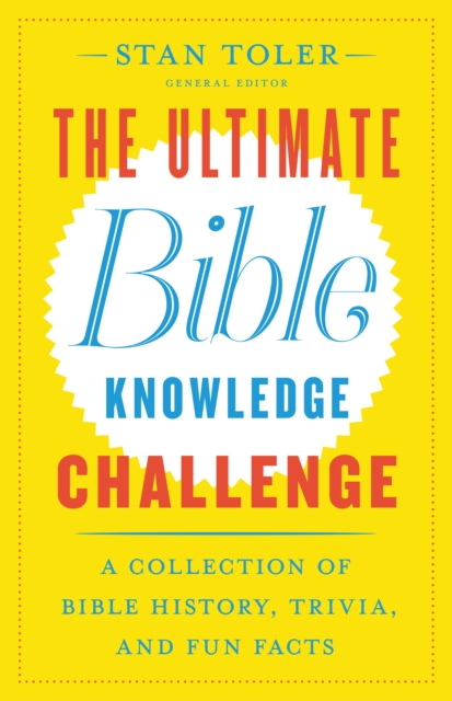 The Ultimate Bible Knowledge Challenge : A Collection of Bible History, Trivia, and Fun Facts, EPUB eBook