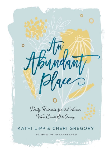 An Abundant Place : Daily Retreats for the Woman Who Can't Get Away, EPUB eBook