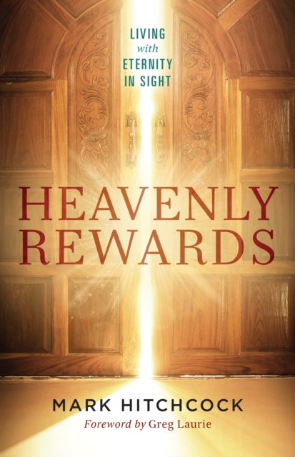 Heavenly Rewards : Living with Eternity in Sight, EPUB eBook