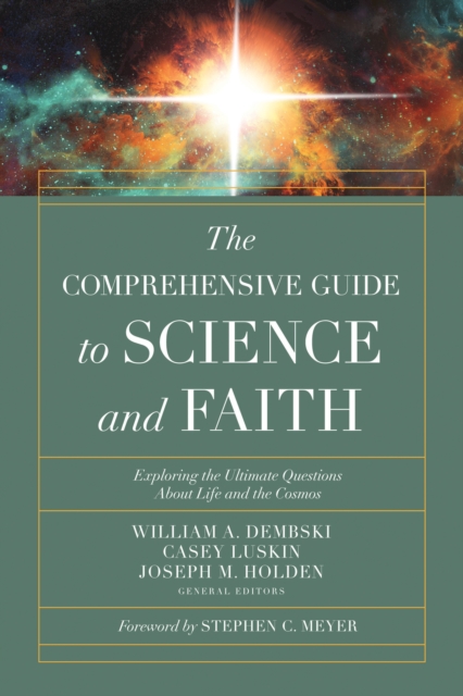 The Comprehensive Guide to Science and Faith : Exploring the Ultimate Questions About Life and the Cosmos, EPUB eBook