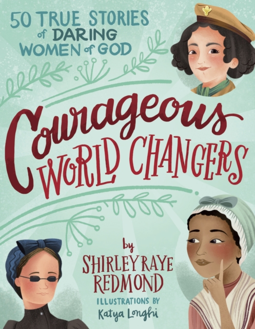 Courageous World Changers : 50 True Stories of Daring Women of God, PDF eBook