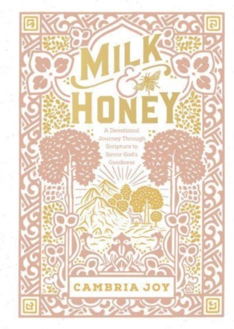 Milk and Honey : A Devotional Journey Through Scripture to Savor God's Goodness, Hardback Book