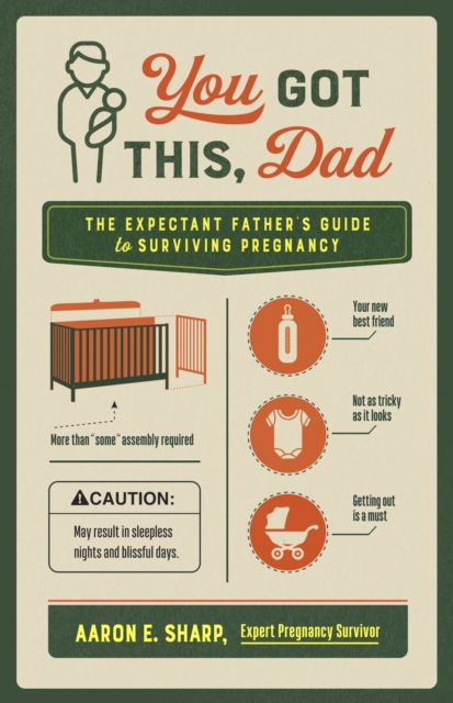 You Got This, Dad : The Expectant Father's Guide to Surviving Pregnancy, EPUB eBook