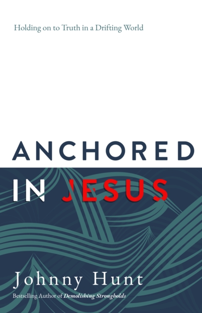Anchored in Jesus : Holding on to Truth in a Drifting World, EPUB eBook