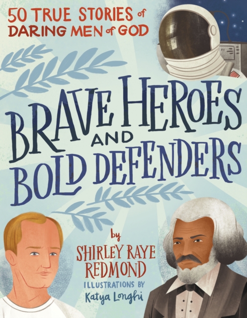 Brave Heroes and Bold Defenders : 50 True Stories of Daring Men of God, PDF eBook