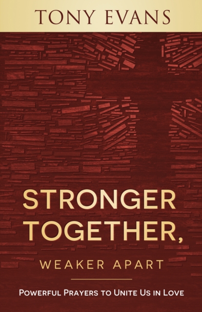 Stronger Together, Weaker Apart : Powerful Prayers to Unite Us in Love, EPUB eBook