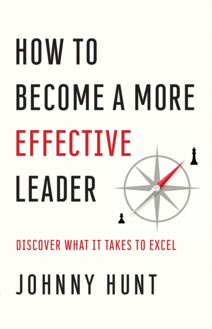 How to Become a More Effective Leader : Discover What It Takes to Excel, EPUB eBook