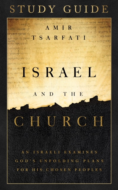 Israel and the Church Study Guide : An Israeli Examines God's Unfolding Plans for His Chosen Peoples, EPUB eBook