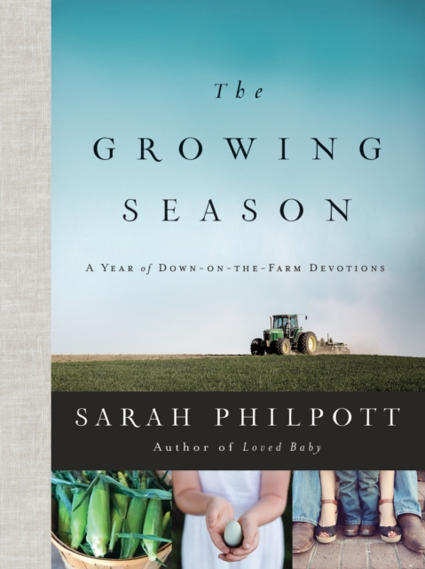 The Growing Season : A Year of Down-on-the-Farm Devotions, EPUB eBook