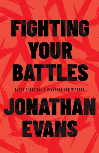 Fighting Your Battles : Every Christian's Playbook for Victory, EPUB eBook