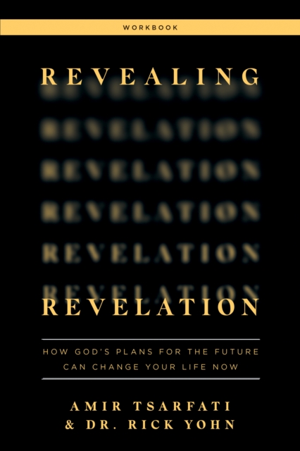 Revealing Revelation Workbook : How God's Plans for the Future Can Change Your Life Now, EPUB eBook