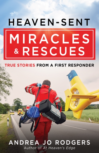 Heaven-Sent Miracles and Rescues : True Stories from a First Responder, EPUB eBook